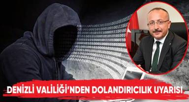 Denizli Valiliğinden dolandırıcılık uyarısı