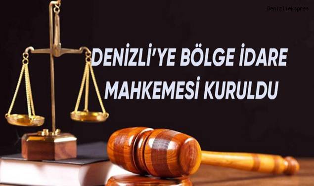 Denizli'ye Bölge İdare Mahkemesi kuruldu
