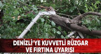 Denizli’ye kuvvetli rüzgar ve fırtına uyarısı
