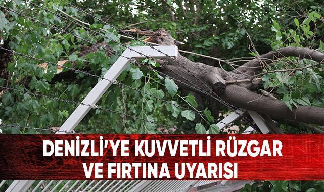 Denizli’ye kuvvetli rüzgar ve fırtına uyarısı