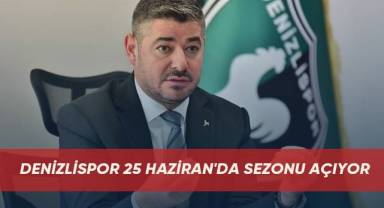 Denizlispor 25 Haziran'da sezonu açıyor