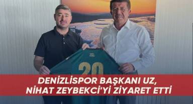 Denizlispor Başkanı Uz, Nihat Zeybekci'yi ziyaret etti