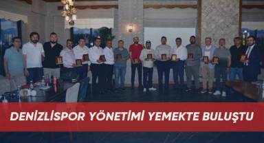 DENİZLİSPOR YÖNETİMİ YEMEKTE BULUŞTU