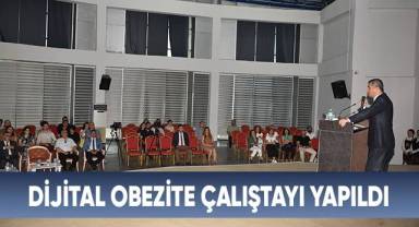 Dijital Obezite Çalıştayı Yapıldı