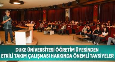 Duke Üniversitesi öğretim üyesinden ‘Etkili Takım Çalışması’ tavsiyeleri