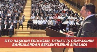 Erdoğan, Denizli iş dünyasının bankalardan beklentilerini sıraladı