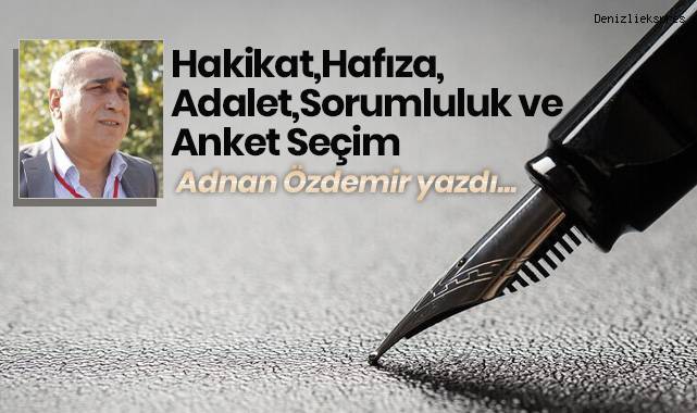 Hakikat,Hafıza,Adalet,Sorumluluk ve anket seçim…