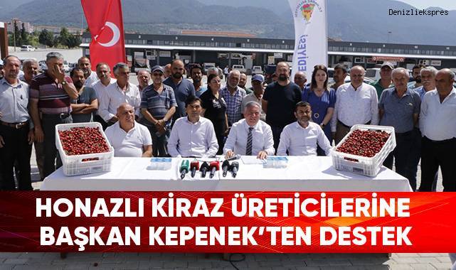 Honazlı Kiraz Üreticilerine Başkan Kepenek'ten Destek