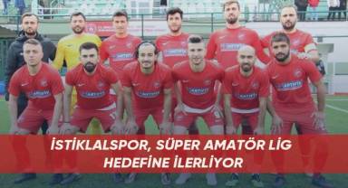 İstiklalspor, Süper Amatör Lig hedefine ilerliyor