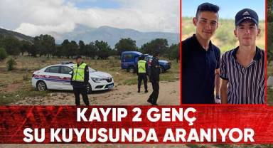 Kayıp 2 genç su kuyusunda aranıyor