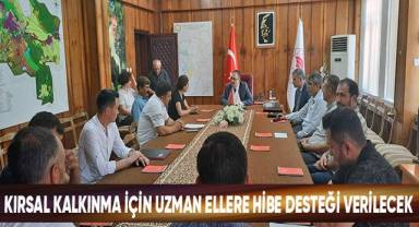 Kırsal kalkınma için uzman ellere hibe desteği verilecek
