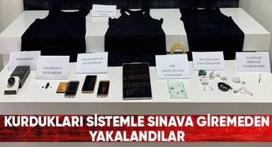 Kurdukları sistemle sınava giremeden yakalandılar
