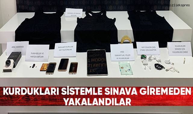 Kurdukları sistemle sınava giremeden yakalandılar