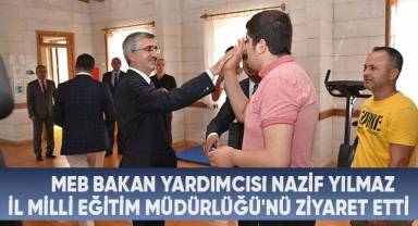 MEB Bakan Yardımcısı Nazif Yılmaz İl Milli Eğitim Müdürlüğü'nü Ziyaret Etti