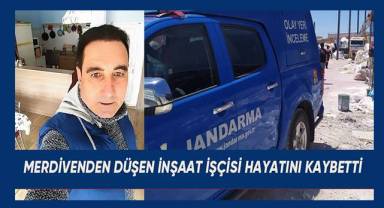 Merdivenden düşen inşaat işçisi hayatını kaybetti