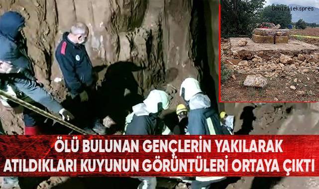 Ölü bulunan gençlerin yakılarak atıldıkları kuyunun görüntüleri ortaya çıktı