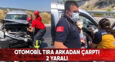 Otomobil tıra arkadan çarptı: 2 yaralı