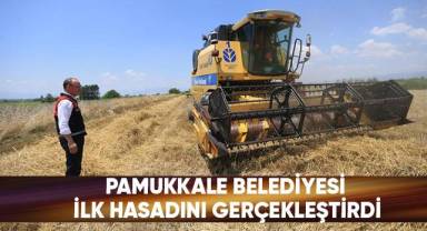 Pamukkale Belediyesi İlk Hasadını Gerçekleştirdi