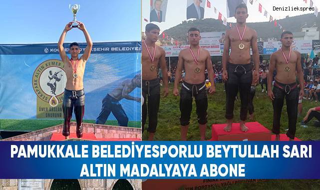 Pamukkale Belediyesporlu Beytullah Sarı, Altın Madalyaya Abone