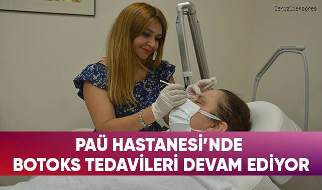 Paü Hastanesi'nde Botoks Tedavileri Devam Ediyor