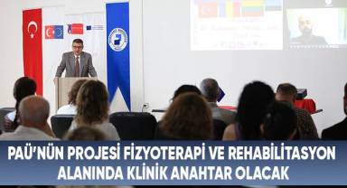 PAÜ’nün projesi fizyoterapi ve rehabilitasyon alanında Klinik anahtar olacak