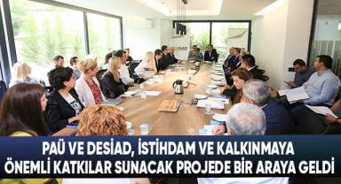 PAÜ ve DESİAD, istihdam ve kalkınmaya önemli katkılar sunacak projede bir araya geldi