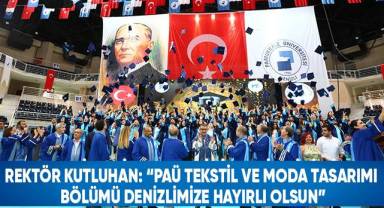 Rektör Kutluhan: “PAÜ Tekstil ve Moda Tasarımı Bölümü Denizli'mize Hayırlı Olsun”