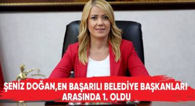 Şeniz Doğan, en başarılı belediye başkanları arasında 1. oldu