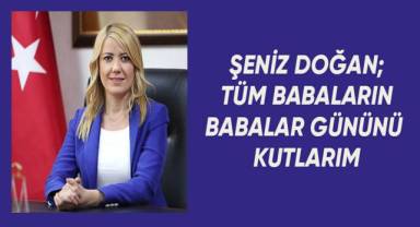 Şeniz Doğan; Tüm babaların babalar gününü kutlarım