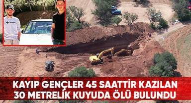 Su kuyusunda aranan gençlerin cesedi bulundu
