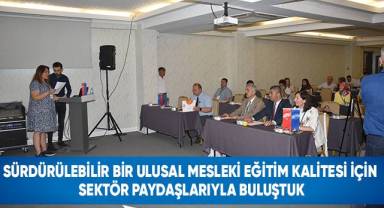 Sürdürülebilir bir ulusal mesleki eğitim kalitesi için sektör paydaşlarıyla buluştuk