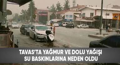 Tavas'ta yağmur ve dolu yağışı su baskınlarına neden oldu
