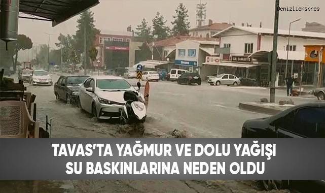 Tavas'ta yağmur ve dolu yağışı su baskınlarına neden oldu
