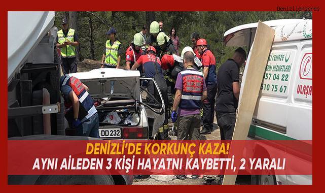 Tırla otomobilin çarpışması sonucu aynı aileden 3 kişi öldü, 2 kişi ağır yaralandı