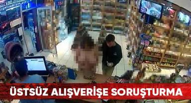 Üstsüz alışverişe soruşturma