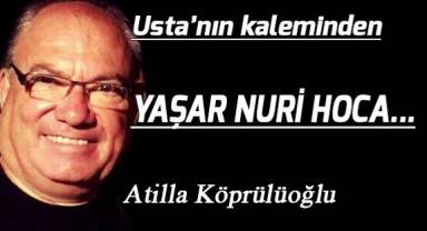 YAŞAR NURİ HOCA...