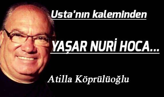 YAŞAR NURİ HOCA...
