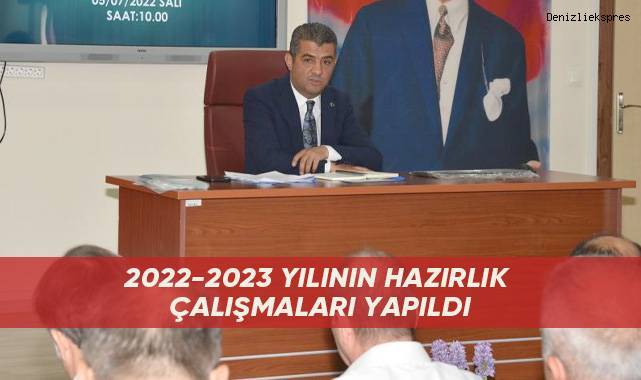 2022-2023 yılının hazırlık çalışmaları yapıldı