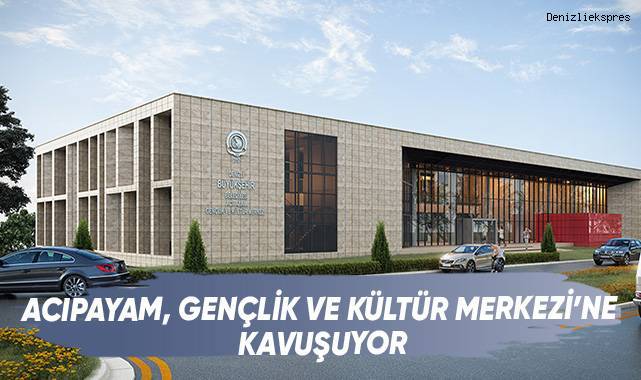 Acıpayam, Gençlik Ve Kültür Merkezi’ne Kavuşuyor