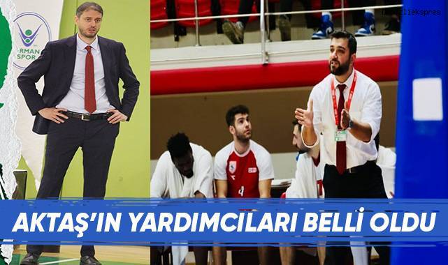 Aktaş'ın yardımcıları belli oldu