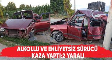 Alkollü ve ehliyetsiz sürücünün kullandığı otomobil kaza yaptı; 2 yaralı