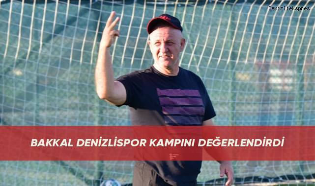 Bakkal Denizlispor kampını değerlendirdi
