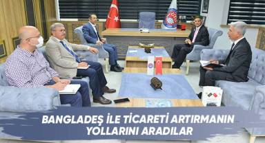 Bangladeş İle Ticareti Artırmanın Yollarını Aradılar