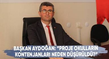 Başkan Aydoğan: “Proje okulların kontenjanları neden düşürüldü?”