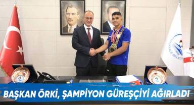 Başkan Örki, Şampiyon Güreşçiyi Ağırladı