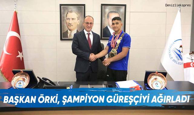 Başkan Örki, Şampiyon Güreşçiyi Ağırladı