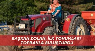 Başkan Zolan, ilk tohumları toprakla buluşturdu