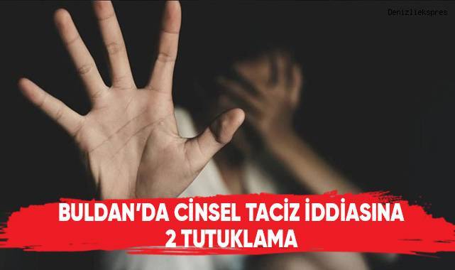 Buldan'da cinsel taciz iddiasına 2 tutuklama