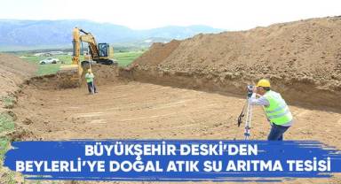 Büyükşehir DESKİ’den Beylerli’ye Doğal Atık Su Arıtma Tesisi