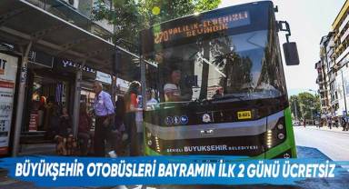 Büyükşehir otobüsleri bayramın ilk 2 günü ücretsiz